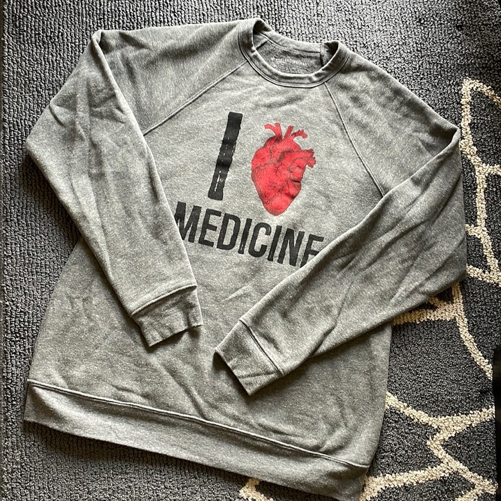 I love medicine Sweatshirt